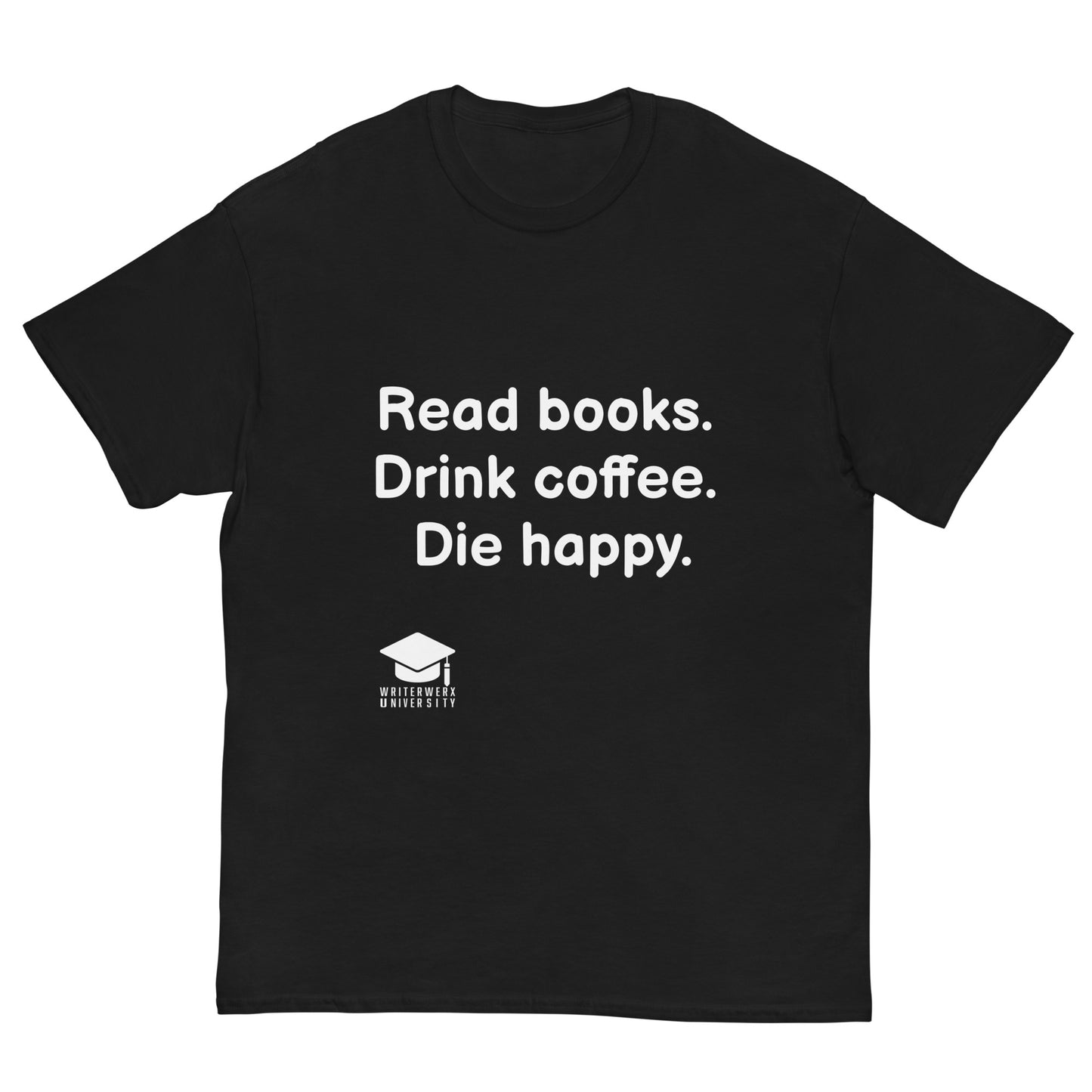Read Books Drink Coffee Die Happy - Tee