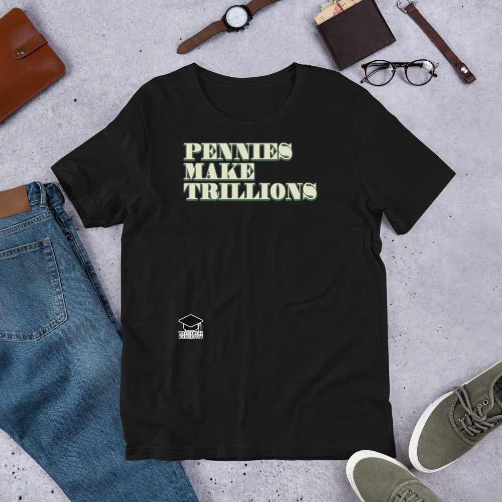 Pennies Make Trillions - Tee