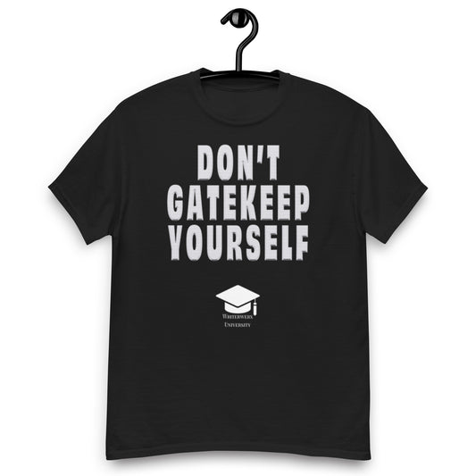 Don't Gatekeep Yourself - T-shirt